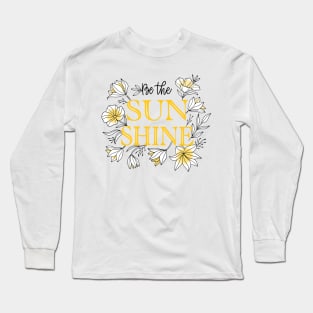 Be The Sun Shine | Positive Thoughts Long Sleeve T-Shirt